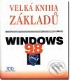 Velká kniha základů Windows 98 - Karel Svoboda, UNIS publishing