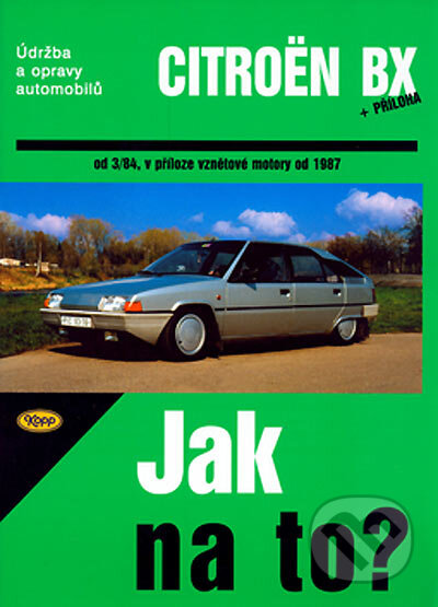 Kniha: Citroën BX 16,17 A 19 od 3/84 (Hans-Rüdiger Etzold). Kopp, 2002 Kniha: Citroën BX 16,17 A 19 od 3/84 (Hans-Rüdiger Etzold). Kopp, 2002