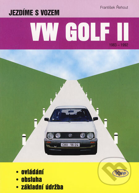 Kniha: Jezdíme s vozem VW GOLF II (František Řehout). Kopp, 2000 Kniha: Jezdíme s vozem VW GOLF II (František Řehout). Kopp, 2000