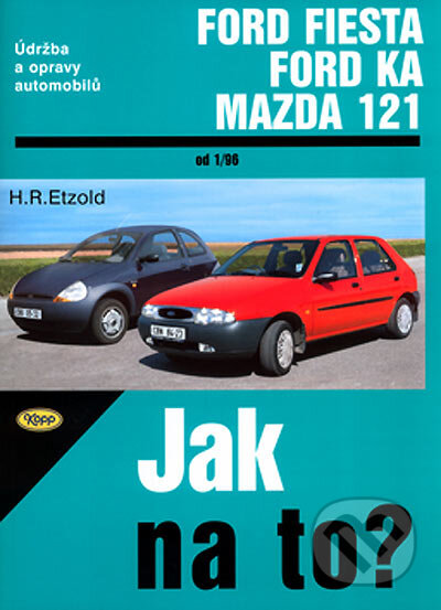 Kniha: Ford Fiesta, Ford Ka, Mazda 121 od 1/96 (Hans-Rüdiger Etzold). Kopp, 2004 Kniha: Ford Fiesta, Ford Ka, Mazda 121 od 1/96 (Hans-Rüdiger Etzold). Kopp, 2004