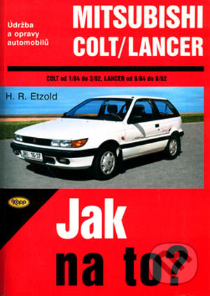 Mitsubishi Colt od 1/84 do 3/92, Mitsubishi Langer od 9/84 do 8/92 - Hans-Rüdiger Etzold, Kopp, 2000