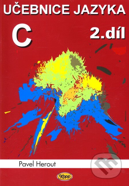 Kniha: Učebnice jazyka C - 2. díl (Pavel Herout). Kopp, 2007 Kniha: Učebnice jazyka C - 2. díl (Pavel Herout). Kopp, 2007