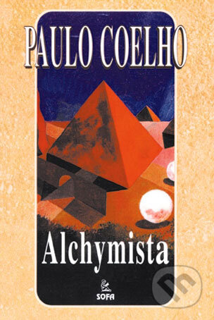 Kniha: Alchymista (Paulo Coelho). SOFA, 2004 Kniha: Alchymista (Paulo Coelho). SOFA, 2004