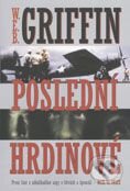 Kniha: Poslední hrdinové (W.E.B. Griffin). BB/art Kniha: Poslední hrdinové (W.E.B. Griffin). BB/art