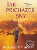 Kniha: Jak přicházejí sny (Richard Matheson). BB/art, 2002 Kniha: Jak přicházejí sny (Richard Matheson). BB/art, 2002