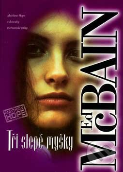 Kniha: Tři slepé myšky (Ed McBain). BB/art, 2001 Kniha: Tři slepé myšky (Ed McBain). BB/art, 2001