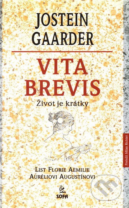 Kniha: Vita Brevis (Jostein Gaarder). SOFA, 1999 Kniha: Vita Brevis (Jostein Gaarder). SOFA, 1999