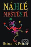 Kniha: Náhlé neštěstí (Robert B. Parker). BB/art Kniha: Náhlé neštěstí (Robert B. Parker). BB/art