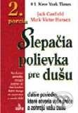 Kniha: Slepačia polievka pre dušu 2. porcia (Jack Canfield a Mark Victor Hansen). SOFA Kniha: Slepačia polievka pre dušu 2. porcia (Jack Canfield a Mark Victor Hansen). SOFA