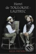 Kniha: Henri de Toulouse - Lautrec (Julia Freyová). BB/art Kniha: Henri de Toulouse - Lautrec (Julia Freyová). BB/art