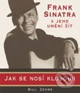 Kniha: Frank Sinatra a jeho umění žít aneb jak se nosí klobouk (Bill Zehme). BB/art Kniha: Frank Sinatra a jeho umění žít aneb jak se nosí klobouk (Bill Zehme). BB/art