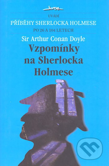 Kniha: Vzpomínky na Sherlocka Holmese (Arthur Conan Doyle). Jota, 2006 Kniha: Vzpomínky na Sherlocka Holmese (Arthur Conan Doyle). Jota, 2006