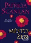 Kniha: Město žen (Patricia Scanlan). BB/art Kniha: Město žen (Patricia Scanlan). BB/art