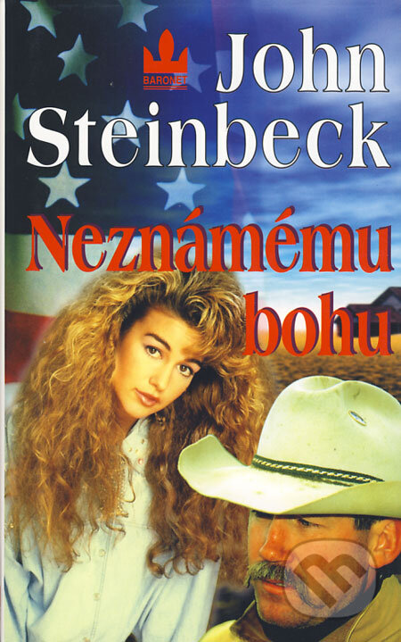 Kniha: Neznámému bohu (John Steinbeck). Baronet, 1999 Kniha: Neznámému bohu (John Steinbeck). Baronet, 1999