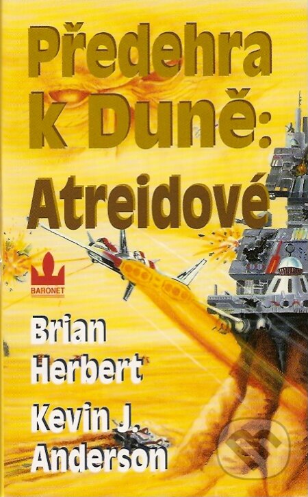 Kniha: Předehra k Duně: Atreidové (Brian Herbert a Kevin J. Anderson). Baronet, 2007 Kniha: Předehra k Duně: Atreidové (Brian Herbert a Kevin J. Anderson). Baronet, 2007