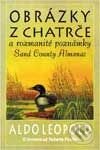Kniha: Obrázky z chatrče a rozmanité poznámky (Aldo Leopold). Abies, 1999 Kniha: Obrázky z chatrče a rozmanité poznámky (Aldo Leopold). Abies, 1999