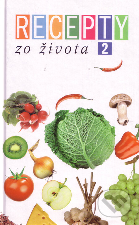 Kniha: Recepty zo života 2 (Autorský kolektív). Ringier Axel Springer Slovakia, 1999 Kniha: Recepty zo života 2 (Autorský kolektív). Ringier Axel Springer Slovakia, 1999