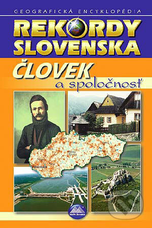 Kniha: Rekordy Slovenska - Človek a spoločnosť (Autorský kolektiv). Mapa Slovakia, 2000 Kniha: Rekordy Slovenska - Človek a spoločnosť (Autorský kolektiv). Mapa Slovakia, 2000