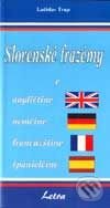 Kniha: Slovenské frazémy v angličtine, nemčine, francúzštine, španielčine (Ladislav Trup). Letra, 2001 Kniha: Slovenské frazémy v angličtine, nemčine, francúzštine, španielčine (Ladislav Trup). Letra, 2001