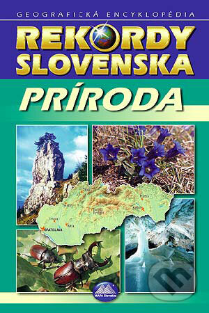 Kniha: Rekordy Slovenska - Príroda (Autorský kolektiv). Mapa Slovakia, 2001 Kniha: Rekordy Slovenska - Príroda (Autorský kolektiv). Mapa Slovakia, 2001