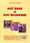 Kniha: Akí sme a akí budeme (Ján Vonkomer). Stimul, 1998 Kniha: Akí sme a akí budeme (Ján Vonkomer). Stimul, 1998