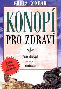 Kniha: Konopí pro zdraví (Chris Conrad). Pragma, 2001 Kniha: Konopí pro zdraví (Chris Conrad). Pragma, 2001