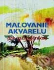 Kniha: Pre začiatočníkov - Maľovanie akvarelu (Autorský kolektív). Slovart, 2001 Kniha: Pre začiatočníkov - Maľovanie akvarelu (Autorský kolektív). Slovart, 2001