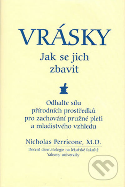 Kniha: Vrásky - Jak se jich zbavit (Nicholas Perricone). Pragma, 2001 Kniha: Vrásky - Jak se jich zbavit (Nicholas Perricone). Pragma, 2001