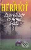 Kniha: Zverolekár to nemá ľahké (James Herriot). Slovenský spisovateľ, 2001 Kniha: Zverolekár to nemá ľahké (James Herriot). Slovenský spisovateľ, 2001