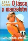 Kniha: O lásce a manželství (Edgar Cayce). Eko-konzult, 2001 Kniha: O lásce a manželství (Edgar Cayce). Eko-konzult, 2001