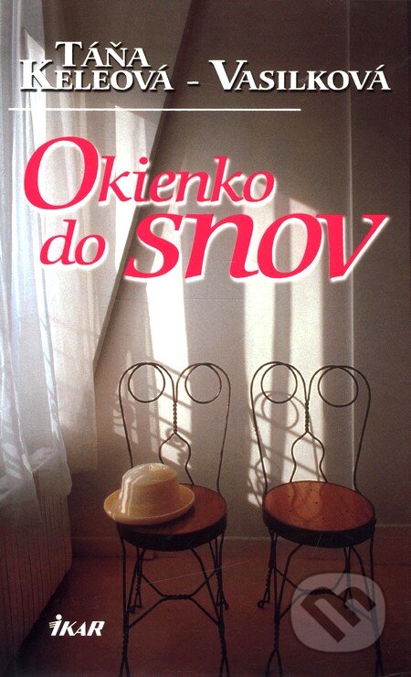 Kniha: Okienko do snov (Táňa Keleová-Vasilková). Ikar, 2001 Kniha: Okienko do snov (Táňa Keleová-Vasilková). Ikar, 2001