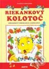 Kniha: Riekankový kolotoč (Autorský kolektív). Matys, 2001 Kniha: Riekankový kolotoč (Autorský kolektív). Matys, 2001