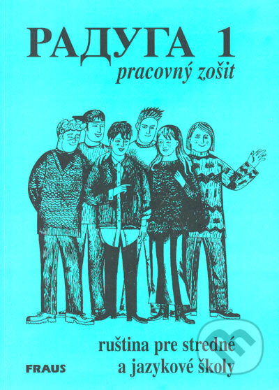 Kniha: Raduga 1 - Pracovný zošit (Hana Žofková, Jana Folprechtová, Radka Hříbková a Stanislav Jelínek). Fraus, 1997 Kniha: Raduga 1 - Pracovný zošit (Hana Žofková, Jana Folprechtová, Radka Hříbková a Stanislav Jelínek). Fraus, 1997