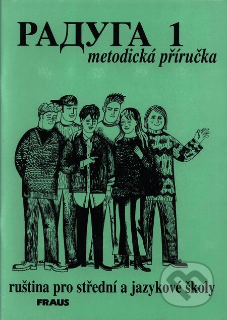 Kniha: Raduga 1 - Metodická příručka (Hana Žofková, Jana Folprechtová, Radka Hříbková a Stanislav Jelínek). Fraus Kniha: Raduga 1 - Metodická příručka (Hana Žofková, Jana Folprechtová, Radka Hříbková a Stanislav Jelínek). Fraus
