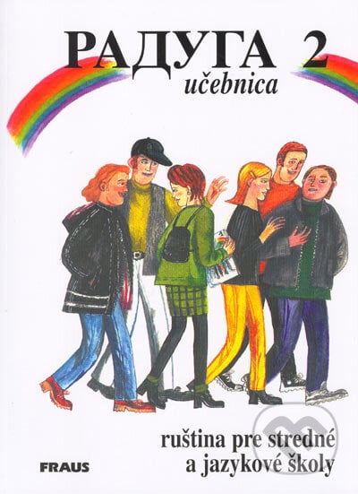 Raduga 2 - Učebnica ruštiny - Stanislav Jelínek, Jana Folprechtová, Radka Hříbková, Hana Žofková, Fraus, 1999