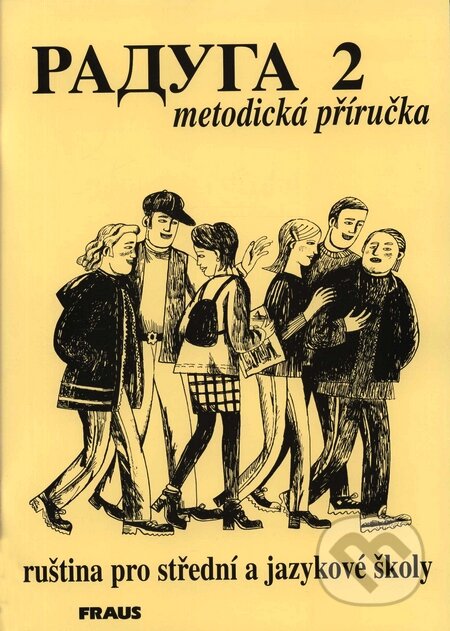Kniha: Raduga 2 - Metodická příručka (Hana Žofková, Jana Folprechtová, Radka Hříbková a Stanislav Jelínek). Fraus, 2006 Kniha: Raduga 2 - Metodická příručka (Hana Žofková, Jana Folprechtová, Radka Hříbková a Stanislav Jelínek). Fraus, 2006
