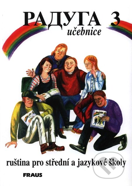 Kniha: Raduga 3 - Učebnice ruštiny (Hana Žofková, Jana Folprechtová, Radka Hříbková a Stanislav Jelínek). Fraus, 2005 Kniha: Raduga 3 - Učebnice ruštiny (Hana Žofková, Jana Folprechtová, Radka Hříbková a Stanislav Jelínek). Fraus, 2005