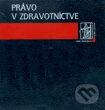 Kniha: Právo v zdravotníctve (Autorský kolektív). Wolters Kluwer (Iura Edition), 1996 Kniha: Právo v zdravotníctve (Autorský kolektív). Wolters Kluwer (Iura Edition), 1996