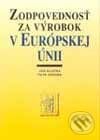 Zodpovednosť za výrobok v Európskej únii - Ján Klučka, Petr Záruba, Wolters Kluwer (Iura Edition), 1998