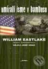 Kniha: Umírali jsme v bambusu (William Eastlake). Jota, 2001 Kniha: Umírali jsme v bambusu (William Eastlake). Jota, 2001