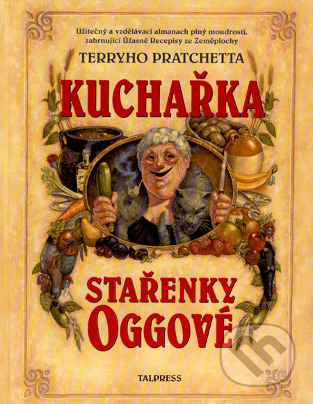Kniha: Kuchařka Stařenky Oggové (Stephen Briggs a Terry Pratchett). Talpress, 2001 Kniha: Kuchařka Stařenky Oggové (Stephen Briggs a Terry Pratchett). Talpress, 2001