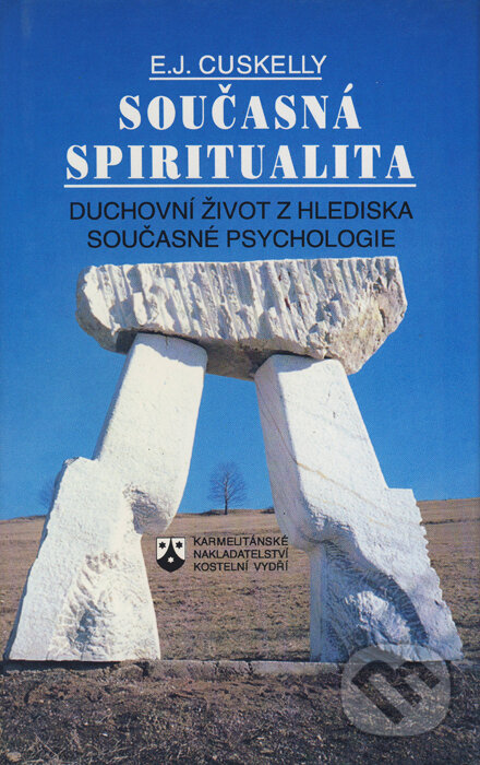 Kniha: Současná spiritualita (E. J. Cuskelly). Karmelitánské nakladatelství, 1994 Kniha: Současná spiritualita (E. J. Cuskelly). Karmelitánské nakladatelství, 1994