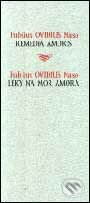 Kniha: Léky na mor Amora / Remedia amoris (Publius Ovidius Naso). Karolinum, 2001 Kniha: Léky na mor Amora / Remedia amoris (Publius Ovidius Naso). Karolinum, 2001