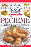 101 receptov a rád z časopisu Slovenka - Pečieme sladké a slané koláče - Kolektív autorov, Ikar, 2001