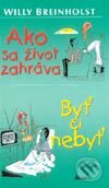 Kniha: Ako sa život zahráva - Byť či nebyť (Willy Breinholst). Ikar, 2001 Kniha: Ako sa život zahráva - Byť či nebyť (Willy Breinholst). Ikar, 2001