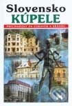 Kniha: Slovensko - Kúpele (Júlia Takátsová a Ľudmila Husovská). Príroda, 2002 Kniha: Slovensko - Kúpele (Júlia Takátsová a Ľudmila Husovská). Príroda, 2002