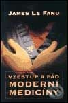 Kniha: Vzestup a pád moderní medicíny (James Le Fanu). Academia, 2001 Kniha: Vzestup a pád moderní medicíny (James Le Fanu). Academia, 2001