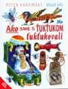 Kniha: Ako sme s Ťukťukom ťukťukovali (Peter Karpinský). Slovenské pedagogické nakladateľstvo - Mladé letá, 2001 Kniha: Ako sme s Ťukťukom ťukťukovali (Peter Karpinský). Slovenské pedagogické nakladateľstvo - Mladé letá, 2001