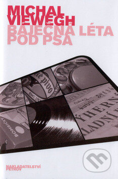 Kniha: Báječná léta pod psa (Michal Viewegh). Petrov, 2002 Kniha: Báječná léta pod psa (Michal Viewegh). Petrov, 2002