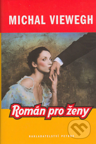 Kniha: Román pro ženy (Michal Viewegh). Petrov, 2005 Kniha: Román pro ženy (Michal Viewegh). Petrov, 2005